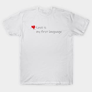 Love is my first language T-Shirt